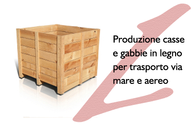 Produzione casse e gabbie in legno per trasporto via mare e aereo